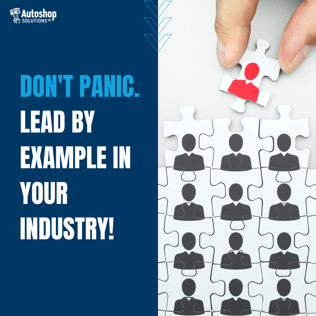 Don’t Panic. Lead By Example In Your Industry!